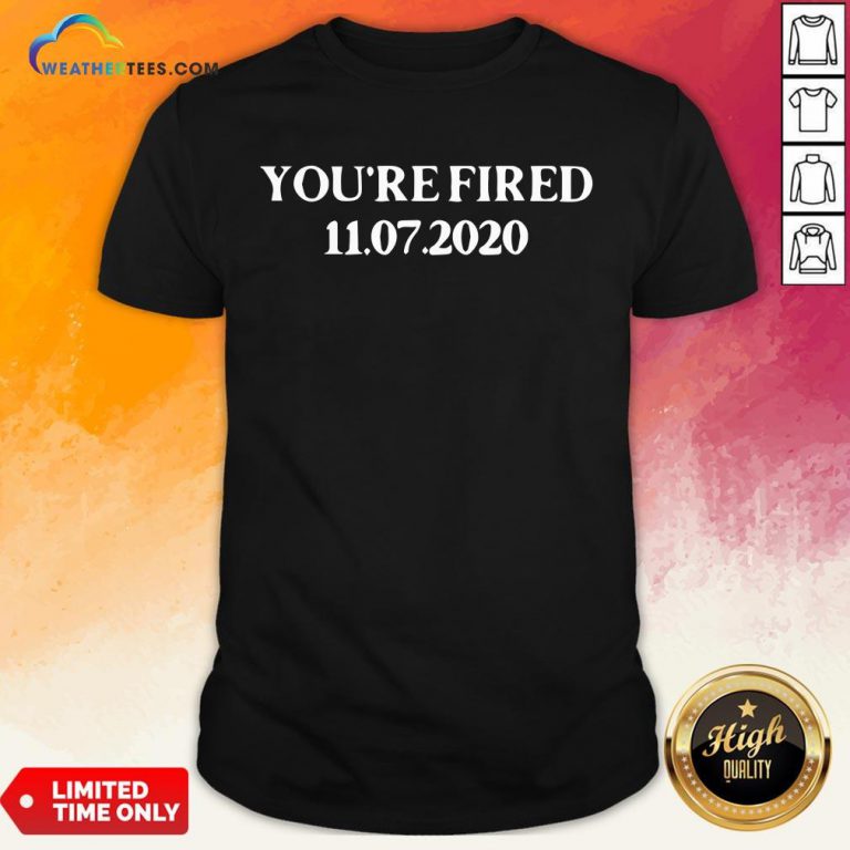 Hot You Are Fired Trump Democrats Shirt - Design By Weathertees.com
