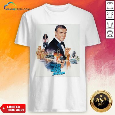 Mr Sean Connery Never Say Never Again Shirt- Design By Weathertees.com