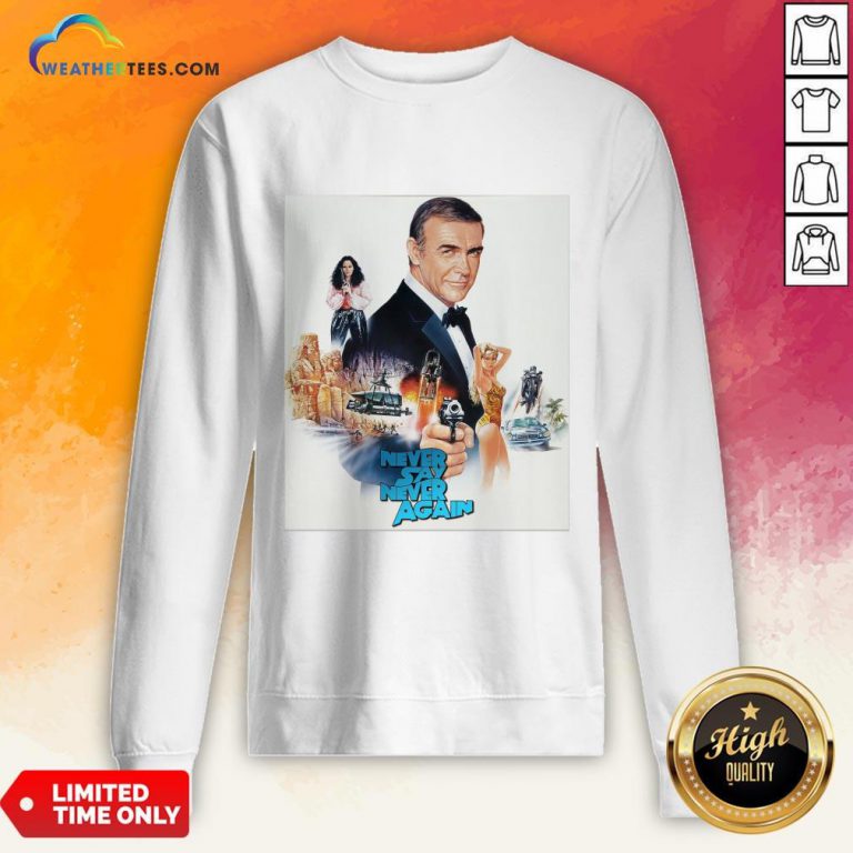 Mr Sean Connery Never Say Never Again Sweatshirt - Design By Weathertees.com
