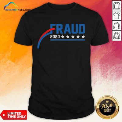 Nice Fraud 2020 America Stars Shirt - Design By Weathertees.com