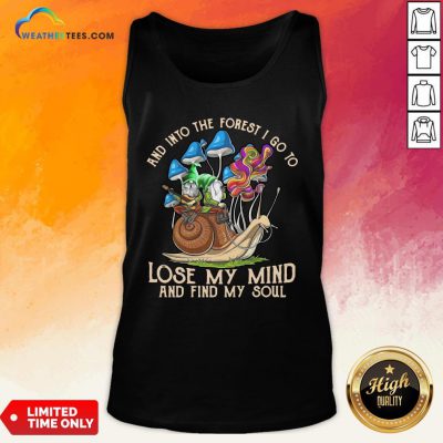 Nice Funny Gnomes And Into The Forest I Go Lose My Mind And Find My Soul Tank Top - Design By Weathertees.com