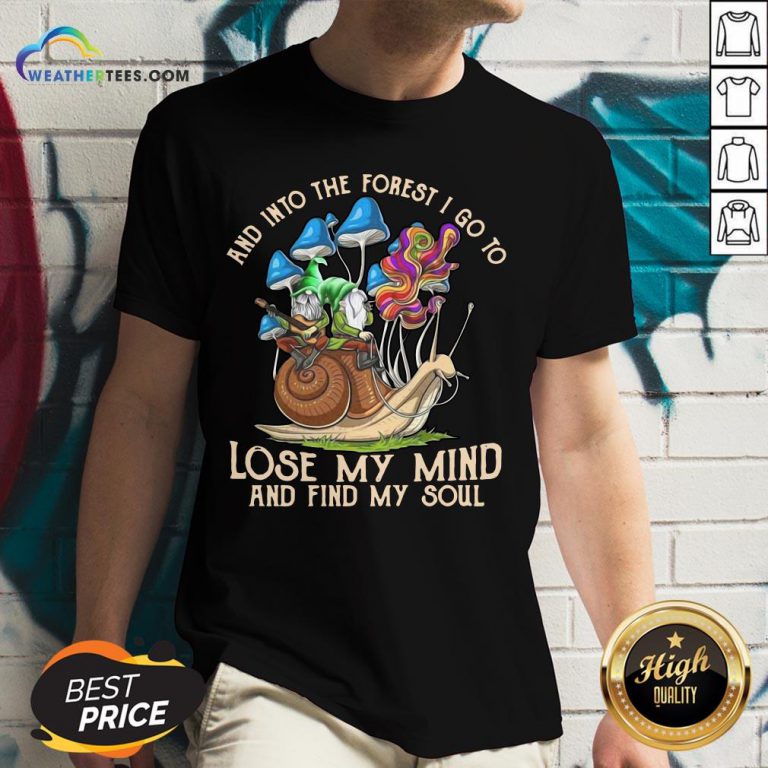 Nice Funny Gnomes And Into The Forest I Go Lose My Mind And Find My Soul V-neck - Design By Weathertees.com