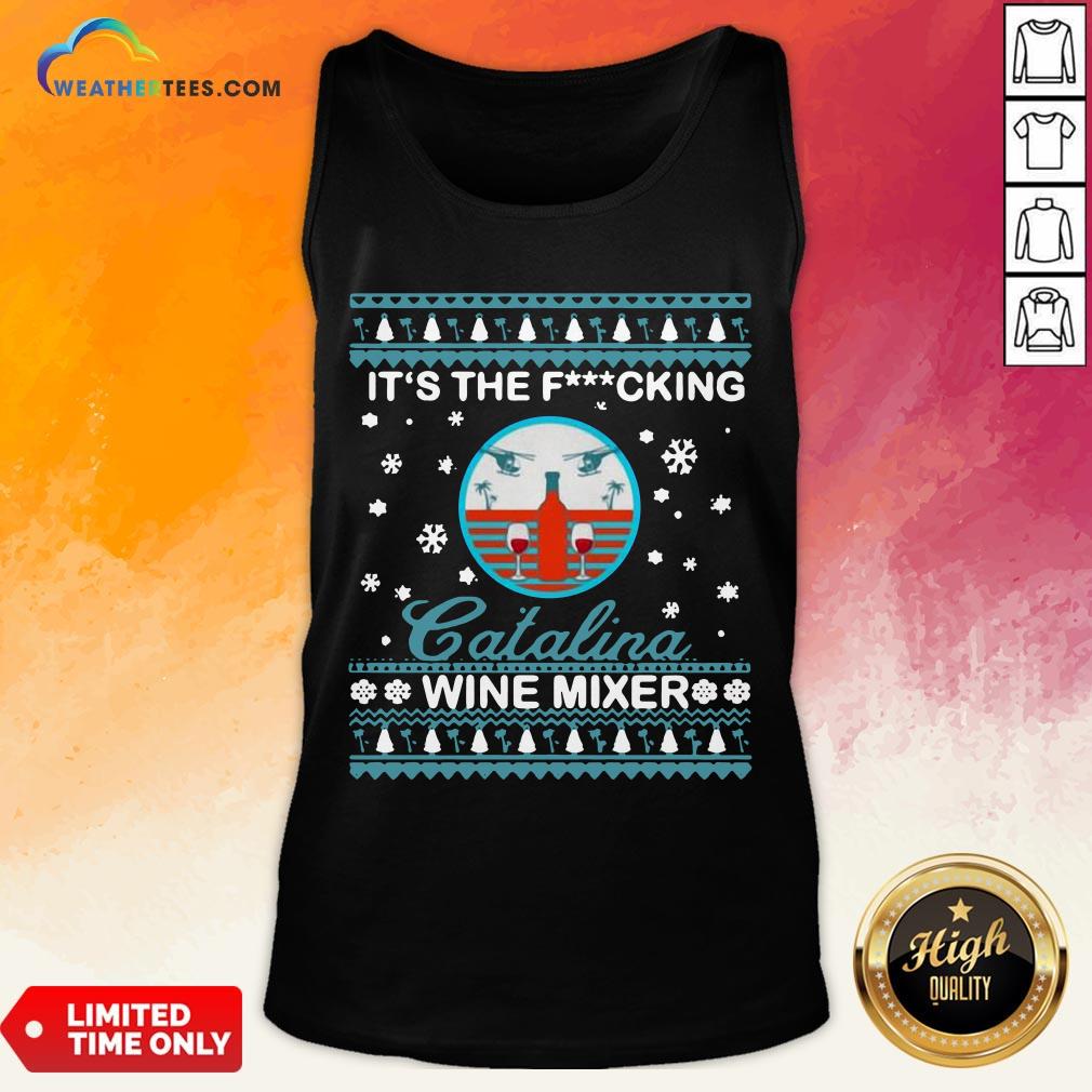 Nice It’s The Fucking Catalina Wine Mixer Ugly Christmas Tank Top- Design By Weathertees.com