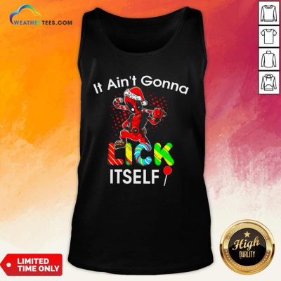 Official Nice Deadpool It Ain’t Gonna Lick Itself Christmas Tank Top - Design By Weathertees.com