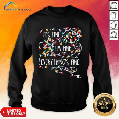 Original Its Fine Im Fine Every Things Fine Sweatshirt - Design By Weathertees.com