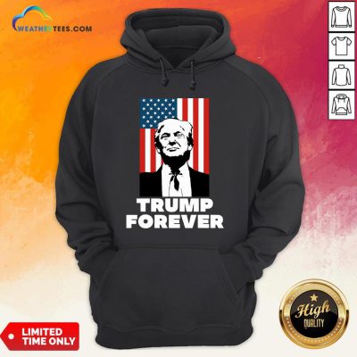 Original Trump Forever American Flag Hoodie - Design By Weathertees.com