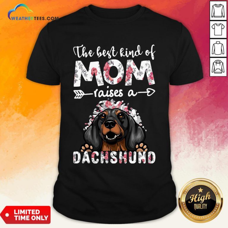 OtherThe Best Kind Of Mom Raises A Dachshund Dog Shirt- Design By Weathertees.com