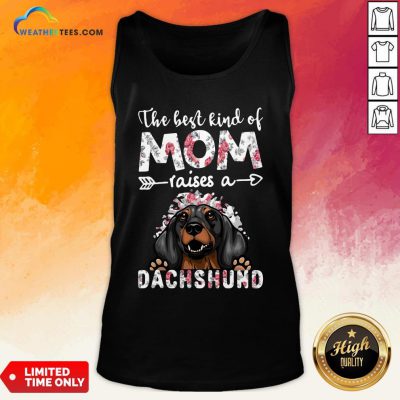 OtherThe Best Kind Of Mom Raises A Dachshund Dog Tank Top- Design By Weathertees.com