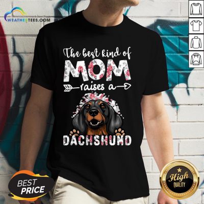 OtherThe Best Kind Of Mom Raises A Dachshund Dog V-neck - Design By Weathertees.com