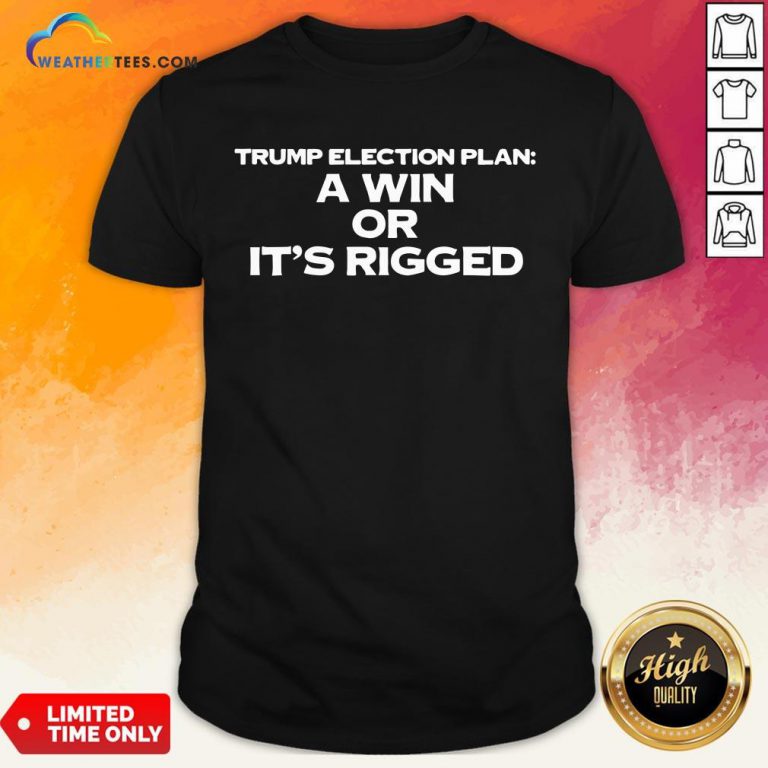 Premium A Win Or It’s Rigged Anti Trump Legitimate No Fraud Election Shirt - Design By Weathertees.com