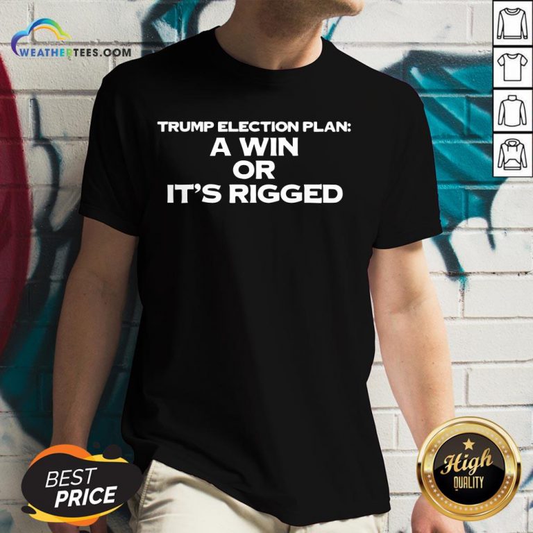 Premium A Win Or It’s Rigged Anti Trump Legitimate No Fraud Election V-neck - Design By Weathertees.com
