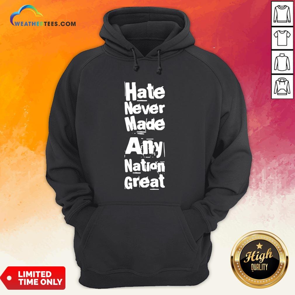 Premium Hate Never Made Any Nation Great Biden Supporters Anti Trump 2020 Hoodie - Design By Weathertees.com