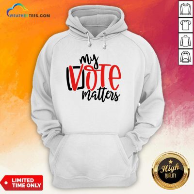 Premium Your Vote Matters Hoodie - Design By Weathertees.com