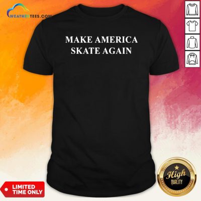 Stage Make America Skate Again Shirt- Design By Weathertees.com