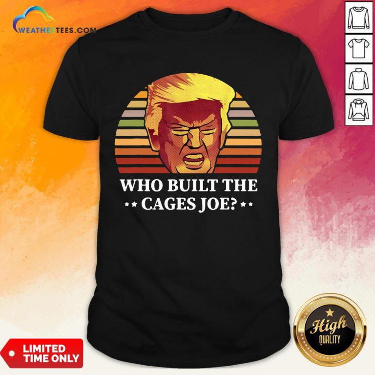 Sugar Donald Trump Who Built The Cages Joe Vintage Shirt - Design By Weathertees.com