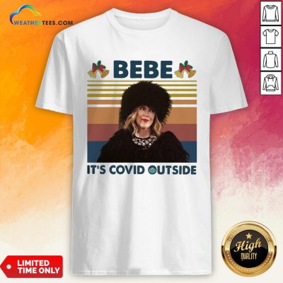 Top Bebe It’s Covid Outside Christmas Vintage Retro Shirt - Design By Weathertees.com