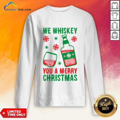 Top We Whiskey You A Merry Christmas Sweatshirt - Design By Weathertees.com