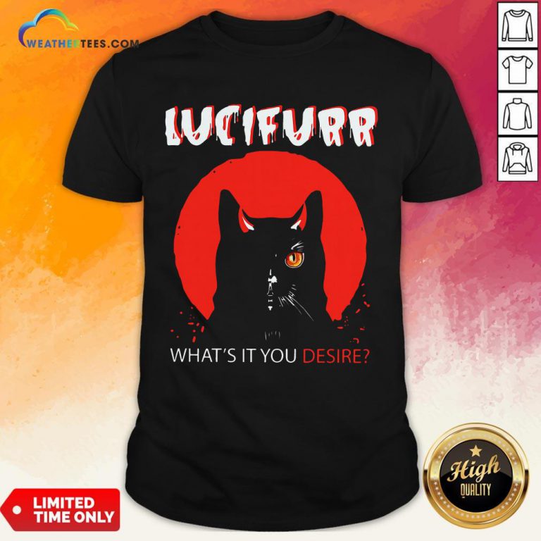 Trust Black Cat Lucifurr What’s It You Desire Shirt- Design By Weathertees.com