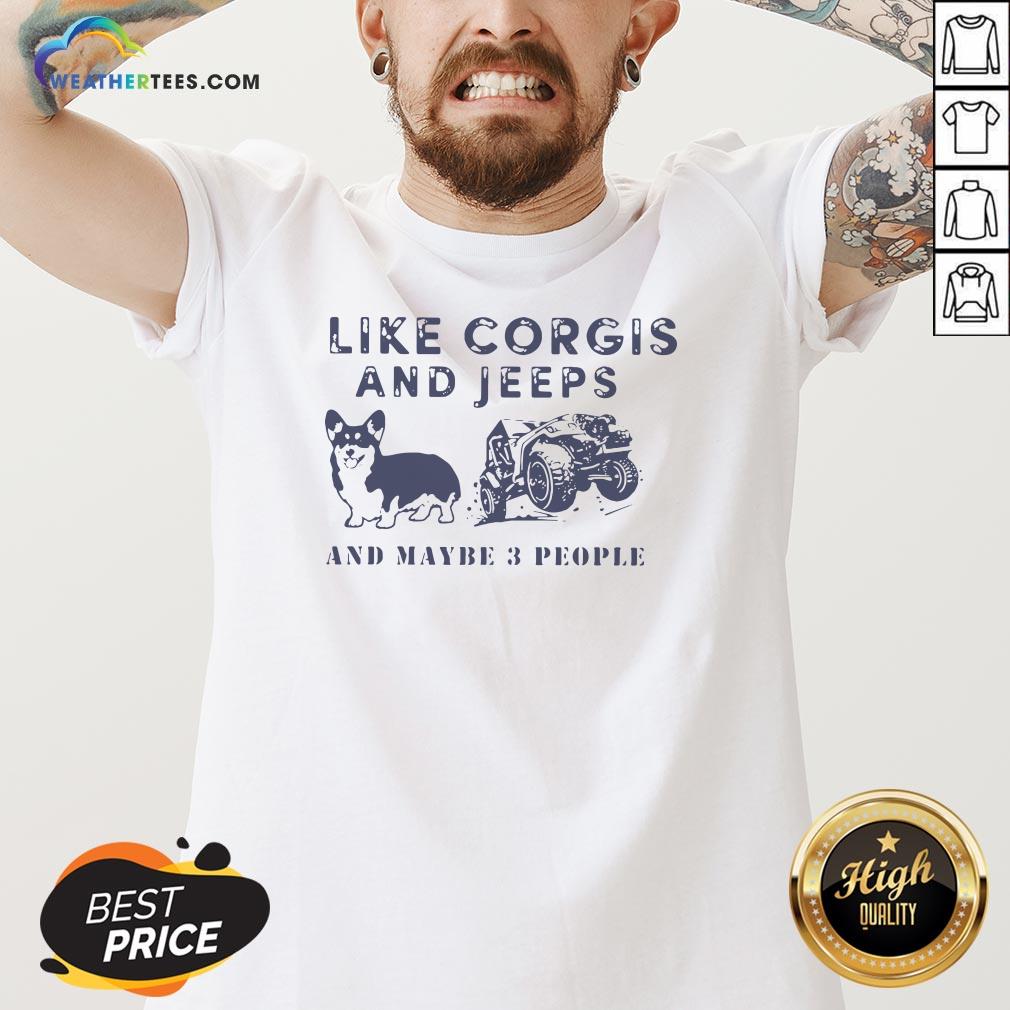 Well I Like Corgis And Jeeps And Maybe 3 People V-neck- Design By Weathertees.com