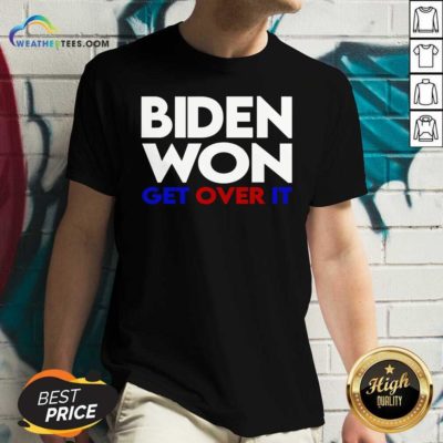 Biden Won Get Over It Election President V-neck - Design By Weathertees.com