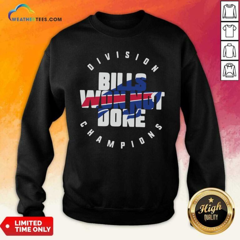 Buffalo Bills Won Not Done Division Champions Sweatshirt - Design By Weathertees.com