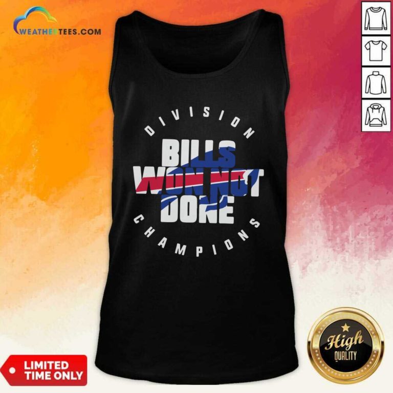 Buffalo Bills Won Not Done Division Champions Tank Top - Design By Weathertees.com