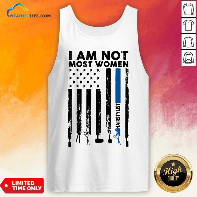 I Am Not Most Women Hairstylist American Flag Tank Top - Design By Weathertees.com