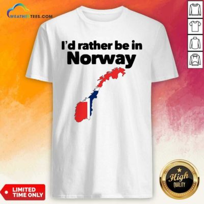 I’d Rather Be In Norway Shirt - Design By Weathertees.com