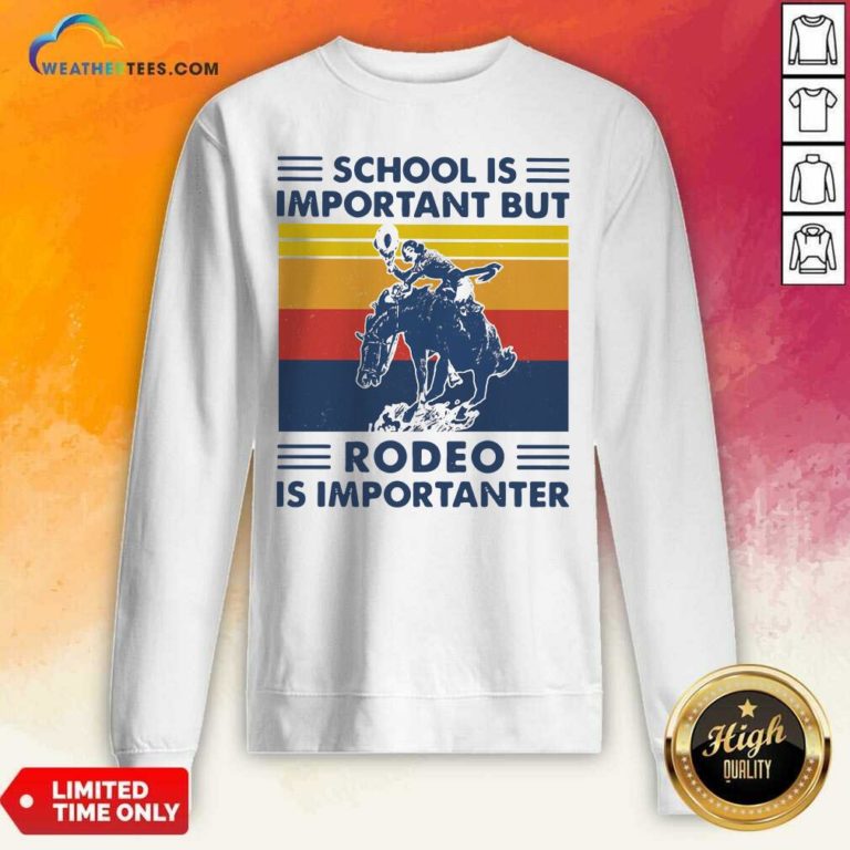 School Is Important But Rodeo Is Importanter Vintage Retro Sweatshirt - Design By Weathertees.com
