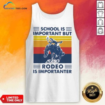 School Is Important But Rodeo Is Importanter Vintage Retro Tank Top - Design By Weathertees.com