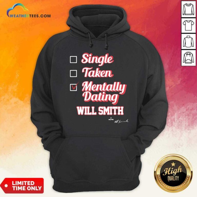 Single Taken Mentally Dating Will Smith Signature Hoodie - Design By Weathertees.com
