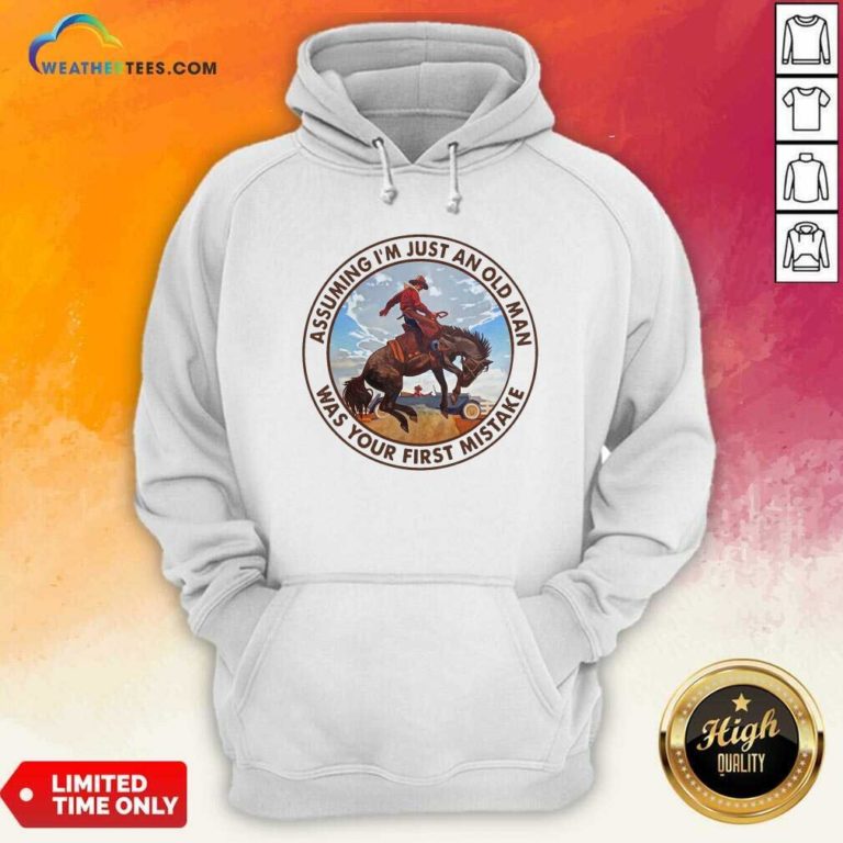 Assuming I’m Just An Old Man Was Your First Mistake Horse Hoodie - Design By Weathertees.com
