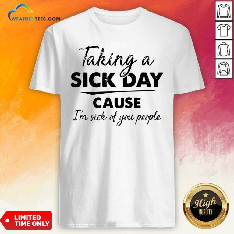 Taking A Sick Day Cause I’m Sick Of You People Vintage Shirt - Design By Weathertees.com