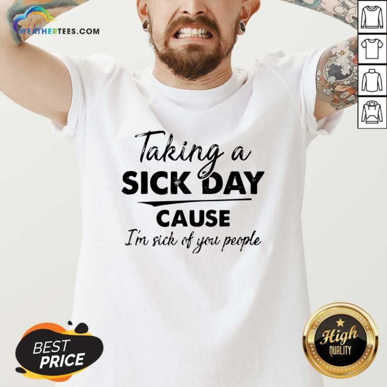 Taking A Sick Day Cause I’m Sick Of You People Vintage V-neck - Design By Weathertees.com