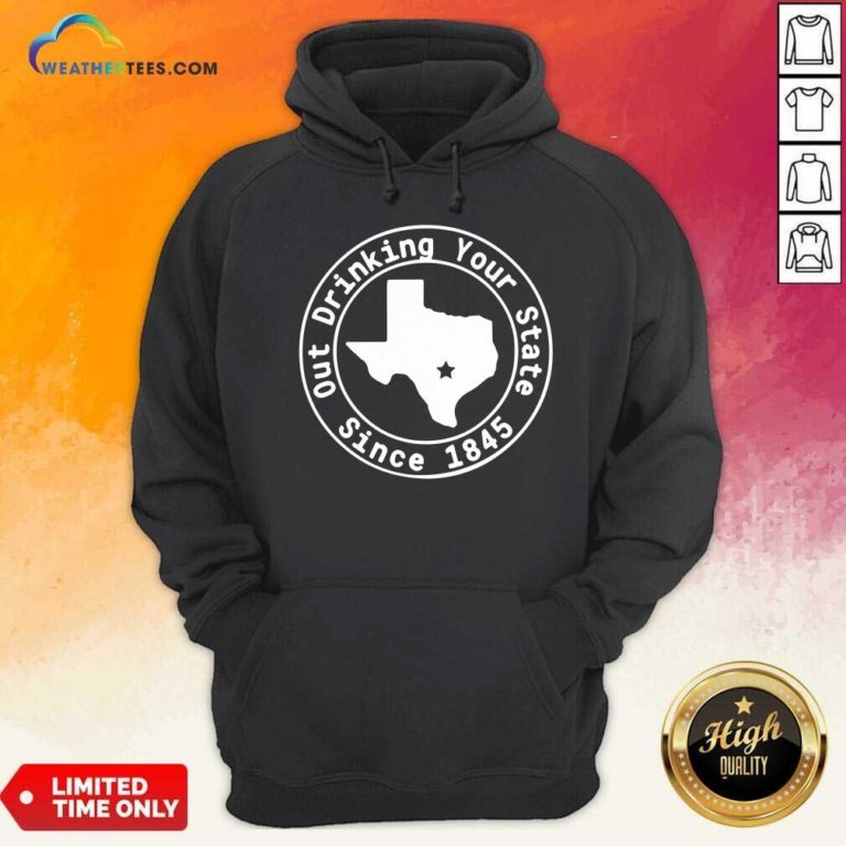 Texas Out Drinking Your State Since 1845 Beer Hoodie - Design By Weathertees.com