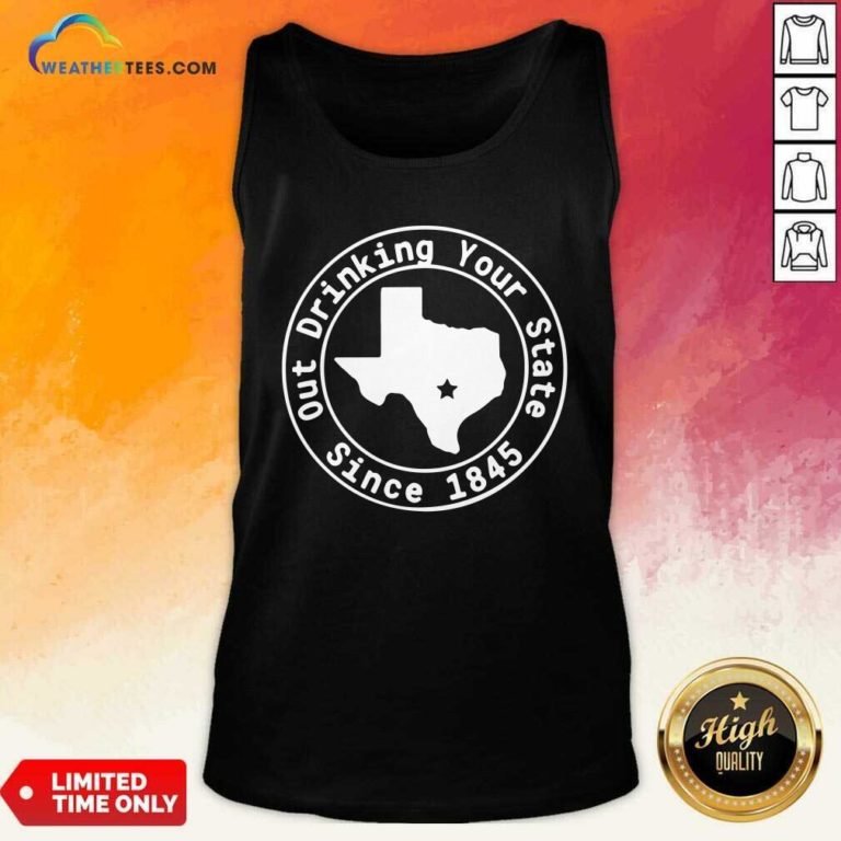 Texas Out Drinking Your State Since 1845 Beer Tank Top - Design By Weathertees.com