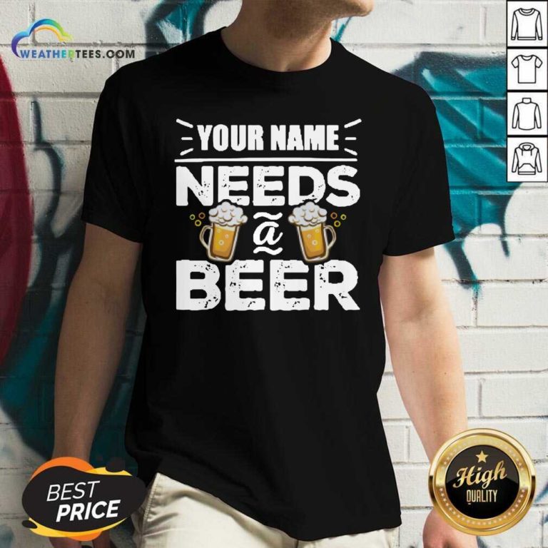Your Name Needs A Beer V-neck - Design By Weathertees.com