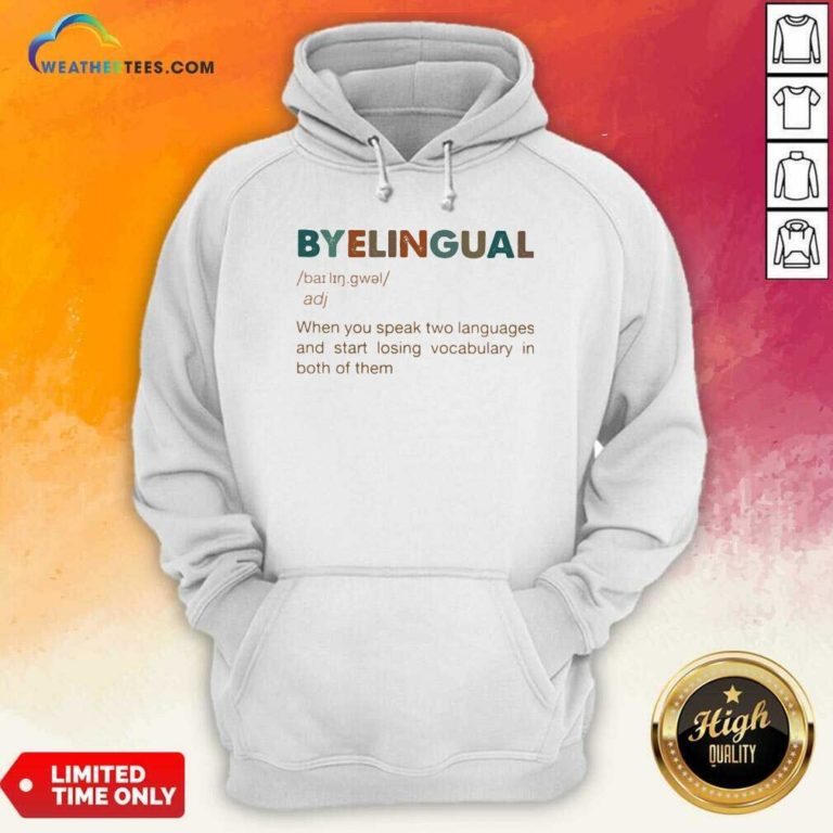 Byelingual When You Speak Two Languages And Start Losing Vocabulary In Both Of Them Hoodie - Design By Weathertees.com