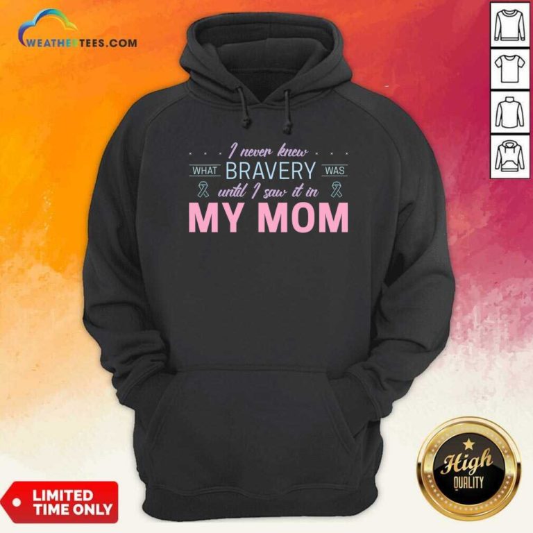 I Never Knew What Bravery Was Until I Saw It In My Mon Ribbon Hoodie - Design By Weathertees.com