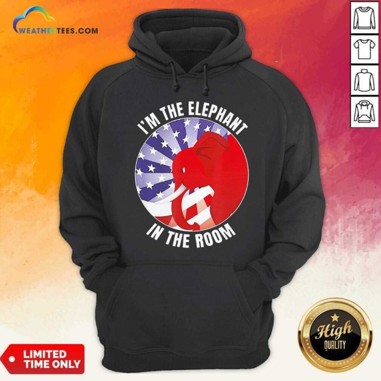 I’m The Elephant In The Room Republican Conservative Hoodie - Design By Weathertees.com