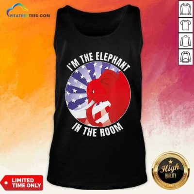 I’m The Elephant In The Room Republican Conservative Tank Top - Design By Weathertees.com