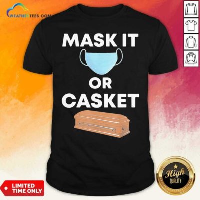 Mask It Or Casket Shirt - Design By Weathertees.com