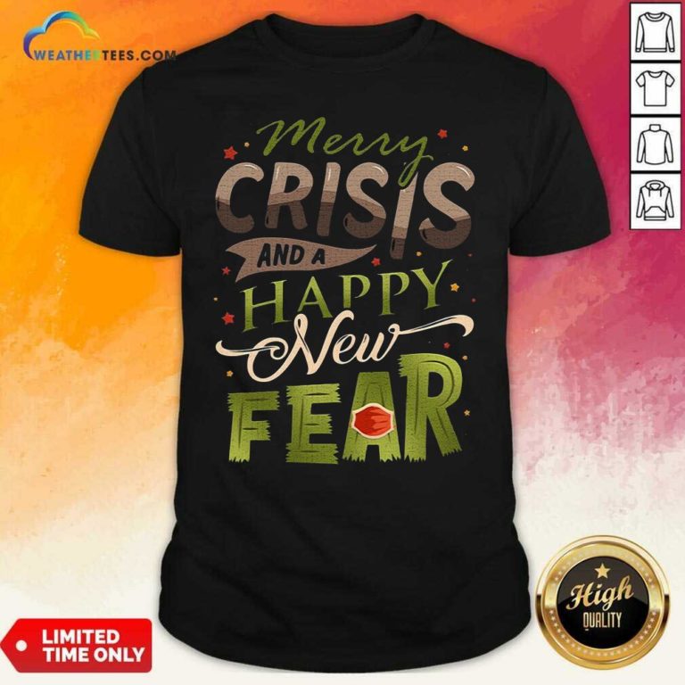Merry Crisis And A Happy New Fear Shirt - Design By Weathertees.com