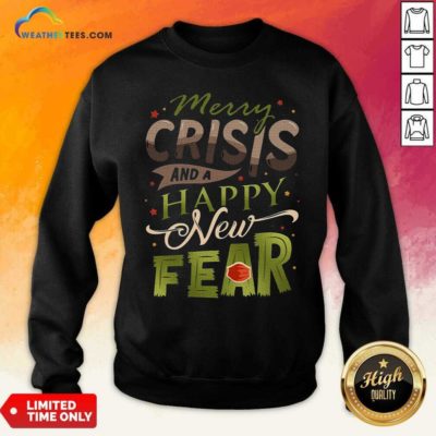 Merry Crisis And A Happy New Fear Sweatshirt - Design By Weathertees.com