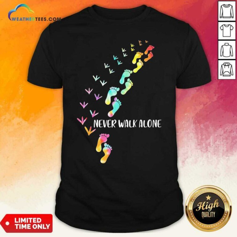 Never Walk Alone Shirt - Design By Weathertees.com