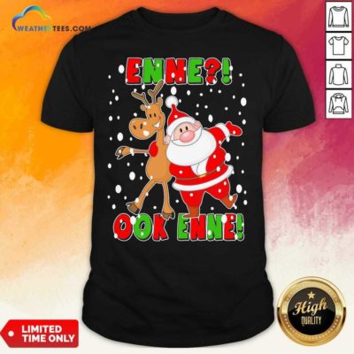 Santa Claus And Reindeer Enne Ook Enne Christmas Shirt - Design By Weathertees.com