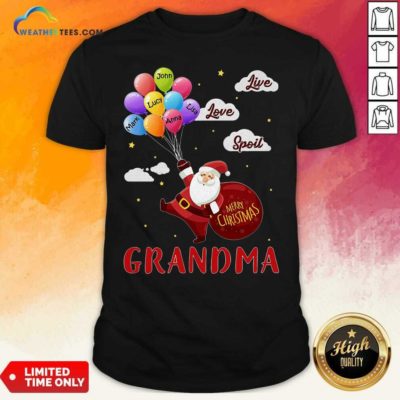 Santa Claus Merry Christmas Grandma Live Love Spoil Shirt - Design By Weathertees.com