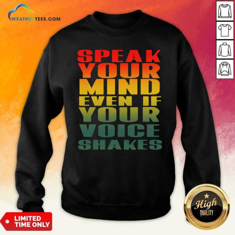 Speak Your Mind Even If Your Voice Shakes Sweatshirt - Design By Weathertees.com