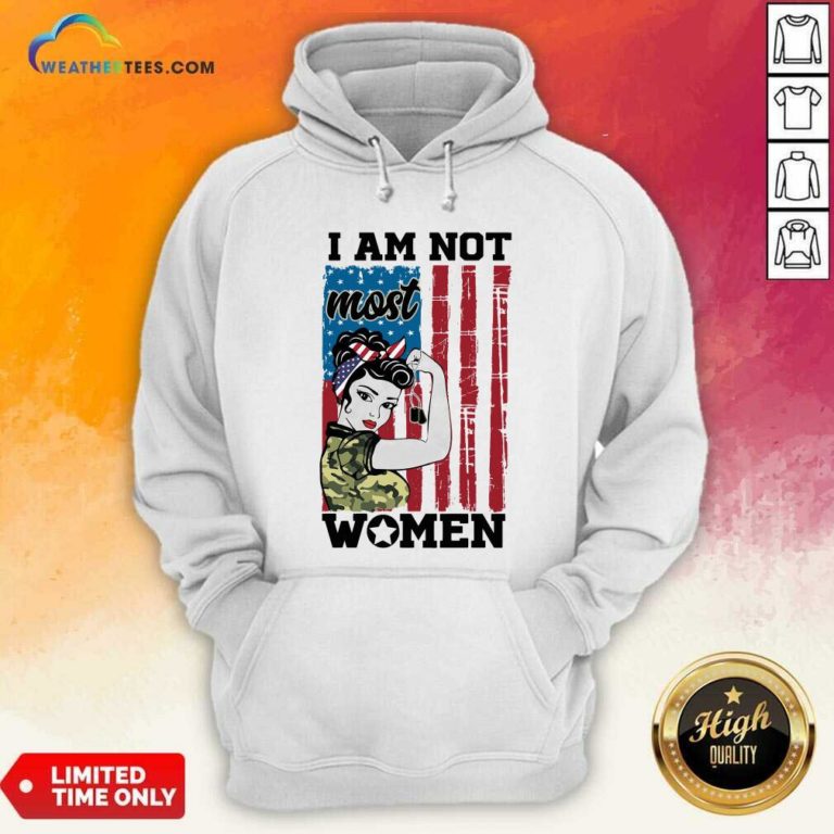 Strong Woman I Am Not Most Women American Flag Hoodie - Design By Weathertees.com