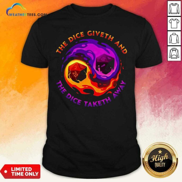 The Dice Giveth And The Dice Taketh Away Shirt - Design By Weathertees.com